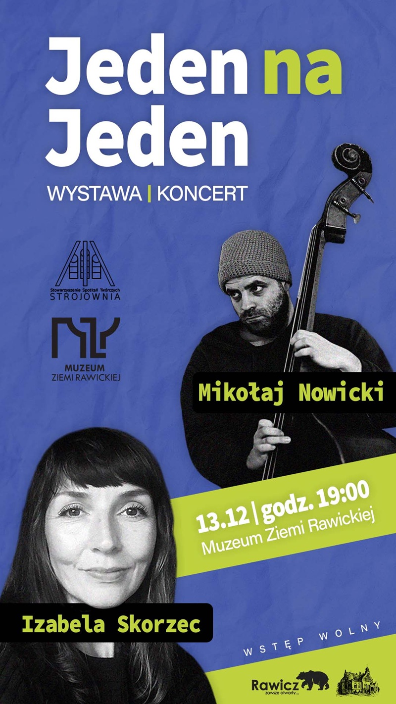 Zapraszamy na wydarzenie w ramach projektu „Jeden na Jeden”. Wystawę IZABELI SKORZEC oraz koncert MIKOŁAJA NOWICKIEGO.