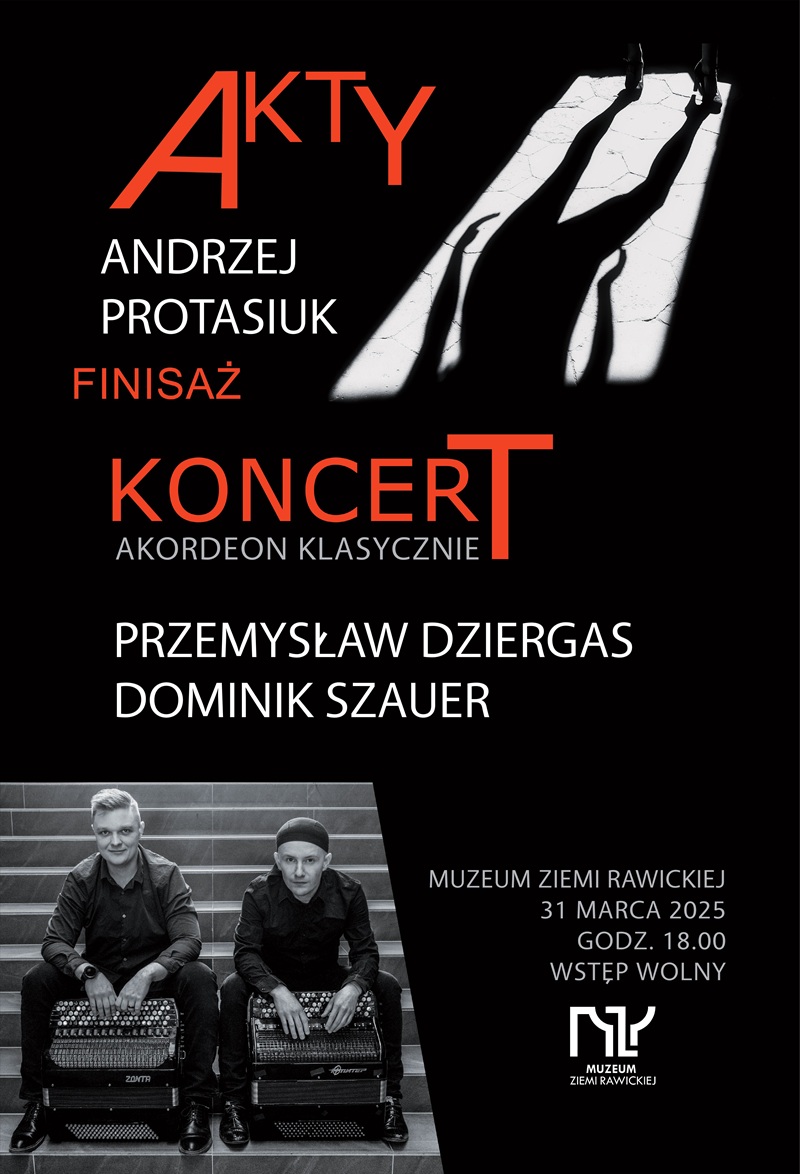  Muzeum Ziemi Rawickiej zaprasza 31 marca o godzinie 18.00 na finisaż wystawy Andrzeja Protasiuka "Akty" oraz koncert "Akordeon klasycznie" w wykonaniu Przemysława Dziergasa oraz Dominika Szauera.